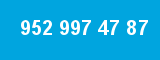 952 997 47 87